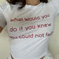 what would you do – baby tee