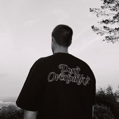 don't overthink it – tee