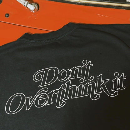 don't overthink it – tee